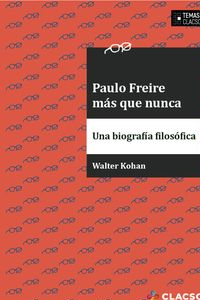 Paulo Freire más que nunca_ una biografía filosófica.